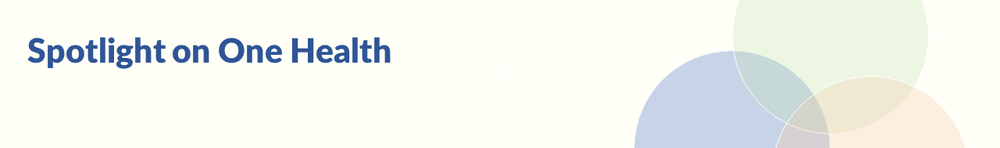 Spotlight on One Health Banner. - TGHN